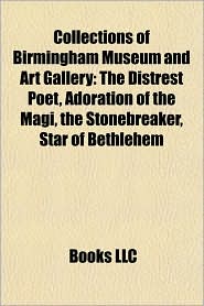 Collections of Birmingham Museum and Art Gallery: The Distrest Poet, Adoration of the Magi, the Stonebreaker, Star of Bethlehem