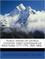 Public Papers of George Clinton, First Governor of New York
