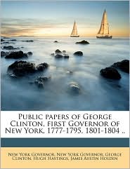 Public Papers of George Clinton, First Governor of New York