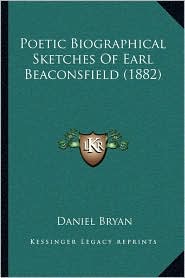 Poetic Biographical Sketches Of Earl Beaconsfield