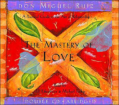 The Mastery of Love: A Practical Guide to the Art of Relationship book cover