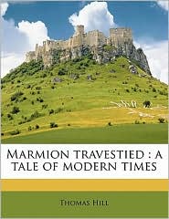 Marmion travestied: a tale of modern times