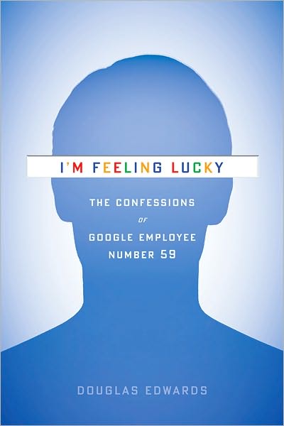 I’m Feeling Lucky: The Confessions of Google Employee Number 59