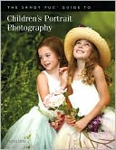 Book Cover Image. Title: The Sandy Puc' Guide to Children's Portrait Photography, Author: Sandy  Puc'