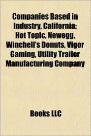 Companies Based in Industry, California: Hot Topic, Newegg, Winchell's Donuts, Vigor Gaming, Utility Trailer Manufacturing Company