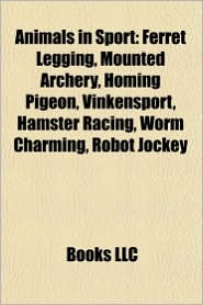 Animals in sport: Animal racing, Blood sports, Dog sports, Equestrian sports, Pigeon sport, Cockfight, Hunting, Equestrianism, Horse racing