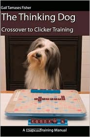The Thinking Dog - Crossover To Clicker Training
