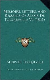 Memoirs, Letters, and Remains of Alexis de Tocqueville V2