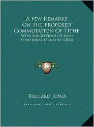 A Few Remarks On The Proposed Commutation Of Tithe: With 