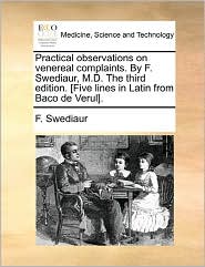 Practical Observations On Venereal Complaints. By F. 