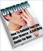 A Womans Guide To Survive A Divorce - How To Rebuild Your Life After Divorce - A Self Help Guide For Women