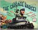 Book Cover Image. Title: Here Comes the Garbage Barge!, Author: by Jonah Winter