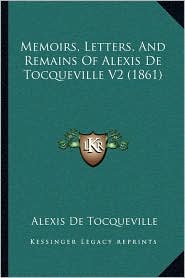 Memoirs, Letters, and Remains of Alexis de Tocqueville V2