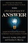 Book Cover Image. Title: The Investment Answer: Learn to Manage Your Money and Protect Your Financial Future, Author: by Daniel C. Goldie