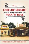 Book Cover Image. Title: The Chitlin' Circuit: And the Road to Rock 'n' Roll, Author: Preston  Lauterbach