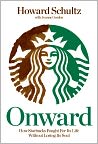 Book Cover Image. Title: Onward: How Starbucks Fought for Its Life without Losing Its Soul, Author: by Howard  Schultz