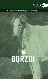 The Borzoi - A Complete Anthology of the Dog -