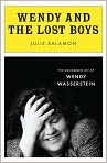 Book Cover Image. Title: Wendy and the Lost Boys: The Uncommon Life of Wendy Wasserstein, Author: Julie  Salamon