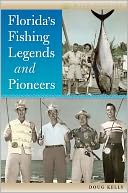 Florida's Fishing Legends and Pioneers by Doug Kelly: Book Cover