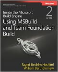 Book Cover Image. Title: Inside the Microsoft Build Engine: Using MSBuild and Team Foundation Build, Author: by Sayed Ibrahim  Hashimi
