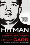 Book Cover Image. Title: Hitman: The Untold Story of Johnny Martorano, Whitey Bulger's Enforcer and the Most Feared Gangster in the Underworld, Author: Howie  Carr