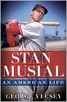 Book Cover Image. Title: Stan Musial: An American Life, Author: George  Vecsey