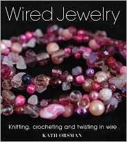  Wired Jewelry: Knitting, Crocheting and...