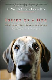 Inside of a Dog: What Dogs See, Smell, and Know