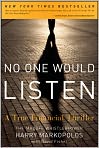 Book Cover Image. Title: No One Would Listen: A True Financial Thriller, Author: by Harry  Markopolos