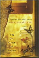 The Dry Grass of August by Anna Jean Mayhew: Book Cover