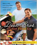 Book Cover Image. Title: The Deen Bros. Get Fired Up: Grilling, Tailgating, Picnicking, and More, Author: by Jamie  Deen