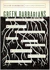 Book Cover Image. Title: Green Barbarians: Live Bravely on Your Home Planet, Author: by Ellen  Sandbeck