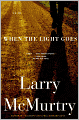 Book Cover Image. Title: When the Light Goes, Author: by Larry McMurtry
