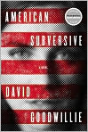 Book Cover Image. Title: American Subversive, Author: by David Goodwillie