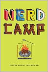 Book Cover Image. Title: Nerd Camp, Author: by Elissa Brent  Weissman