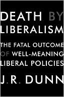 Death by Liberalism: The Fatal Outcome of Well-Meaning Liberal Policie @ Barnes & Noble