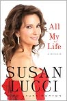 Book Cover Image. Title: All My Life: A Memoir, Author: by Susan  Lucci