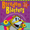 Boredom Blasters: Hours
                                       and Miles of Games and Activities to Make Time Fly
