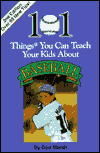 101 Things You Can Teach Your Kids about Baseball: Actually There's at Least 427 of Them