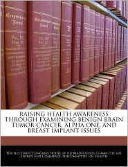 Raising Health Awareness Through Examining Benign Brain Tumor Cancer, Alpha One, and Breast Implant Issues breast cancer awareness