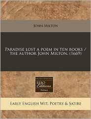 Paradise Lost a Poem in Ten Books / The Author John Milton