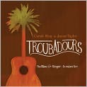 CD Cover Image. Title: Troubadours - The Rise of the Singer-Songwriter, Artist: Carole  King