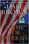 Book Cover Image. Title: A Time for Patriots (Patrick McLanahan Series #17), Author: by Dale Brown