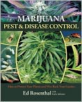 Book Cover Image. Title: Marijuana Pest and Disease Control: How to Protect Your Plants and Win Back Your Garden, Author: Ed  Rosenthal
