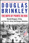 The Boys of Pointe du Hoc: Ronald Reagan, D-Day, and the Heroic Feats of the U.S. Army Rangers