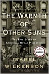 Book Cover Image. Title: The Warmth of Other Suns: The Epic Story of America's Great Migration, Author: by Isabel  Wilkerson