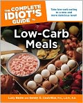 Book Cover Image. Title: The Complete Idiot's Guide to Low-Carb Meals, Author: by Lucy Beale