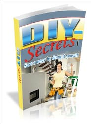 DIY Secrets Save money just doing it yourself
