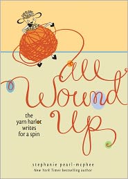  All Wound Up: The Yarn Harlot Writes fo...