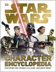 Book Cover Image. Title: Star Wars Character Encyclopedia, Author:   Dorling Kindersley Publishing Staff